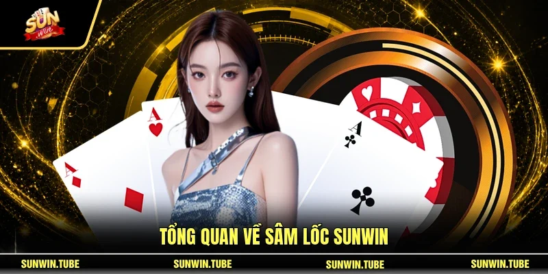 Tổng quan về Sâm Lốc SUNWIN